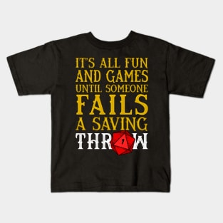 Its all Fun and Games until someone Fails a Saving Throw Kids T-Shirt